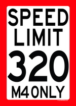 SPEED LIMIT 320 - M4 ONLY speed limit sign